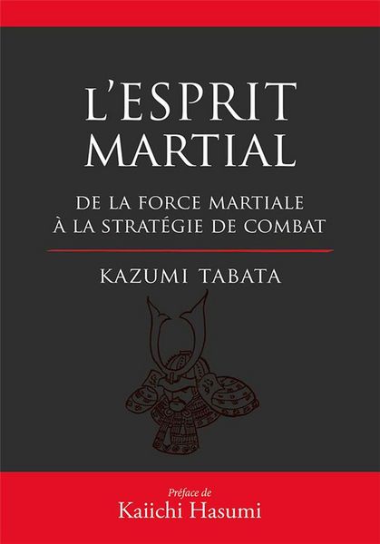 Produktbild: L'esprit martial : de la force mentale &agrave; la strat&eacute;gie du combat