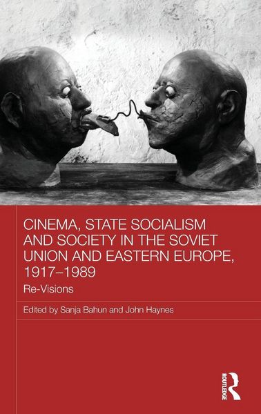 Produktbild: Cinema, State Socialism and Society in the Soviet Union and Eastern Europe, 1917-1989