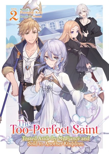 Produktbild: The Too-Perfect Saint: Tossed Aside by My Fiance and Sold to Another Kingdom (Light Novel) Vol. 2