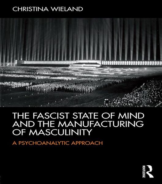 Produktbild: The Fascist State of Mind and the Manufacturing of Masculinity
