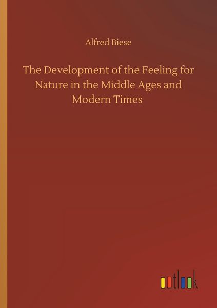 Produktbild: The Development of the Feeling for Nature in the Middle Ages and Modern Times