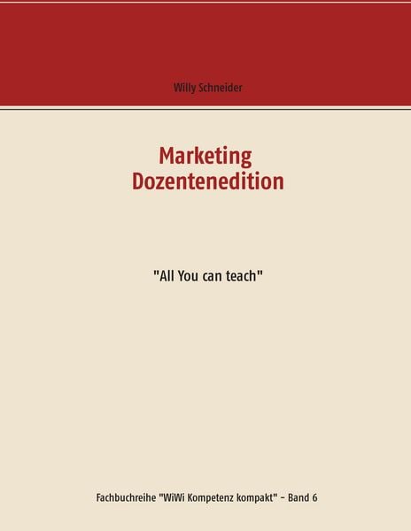 Marketing Dozentenedition, Taschenbuch von Willy Schneider, BoD – Books on Demand, 9783744817479
