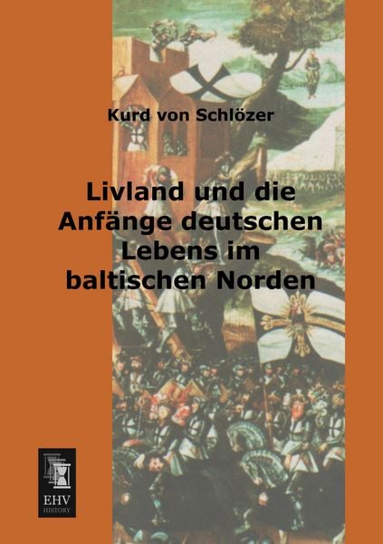 Produktbild: Livland und die Anf&auml;nge deutschen Lebens im baltischen Norden