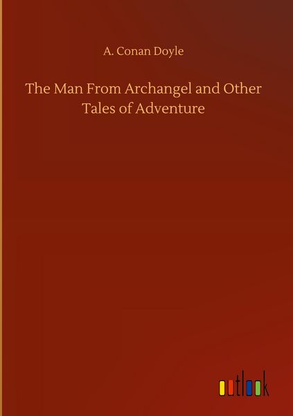 Produktbild: The Man From Archangel and Other Tales of Adventure