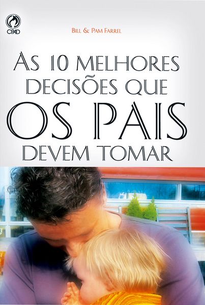 Produktbild: As 10 Melhores Decis&otilde;es que os Pais Devem Tomar