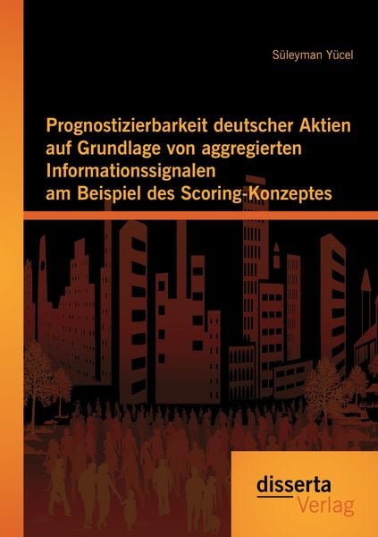 Produktbild: Prognostizierbarkeit deutscher Aktien auf Grundlage von aggregierten Informationssignalen am Beispiel des Scoring-Konzeptes