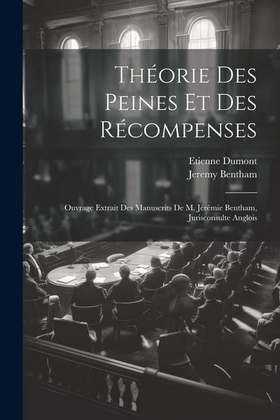 Produktbild: Th&eacute;orie Des Peines Et Des R&eacute;compenses: Ouvrage Extrait Des Manuscrits De M. J&eacute;r&eacute;mie Bentham, Jurisconsulte Anglois