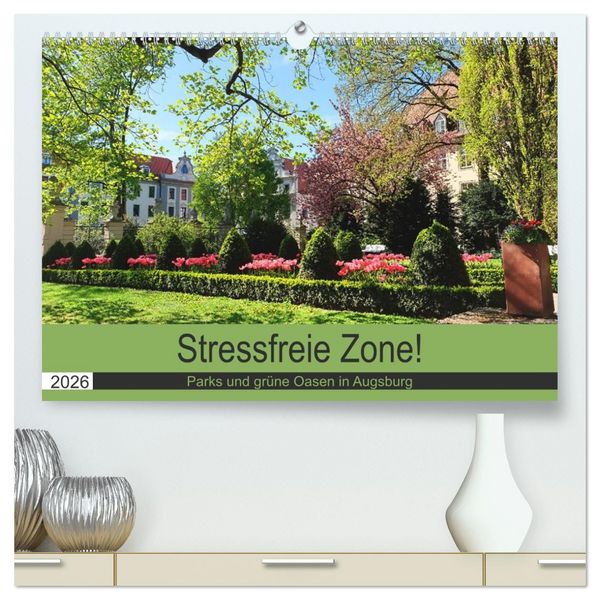 Produktbild: Stressfreie Zone! Parks und gr&uuml;ne Oasen in Augsburg (hochwertiger Premium Wandkalender 2026 DIN A2 quer), Kunstdruck in Hochglanz