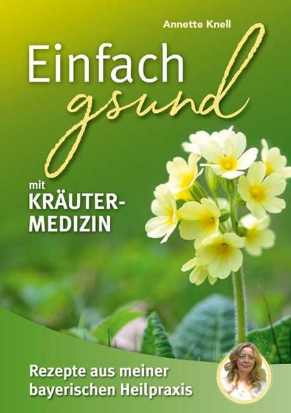 Einfach gsund mit Kräutermedizin, Taschenbuch von Annette Knell, Südost, 978-3-95587-745-3