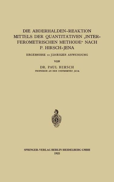 Produktbild: Die Abderhalden-Reaktion mittels der Quantitativen "Interferometrischen Methode" nach P. Hirsch-Jena