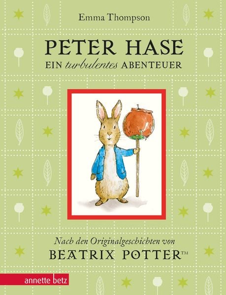 Peter Hase - Ein turbulentes Abenteuer: Geschenkbuch-Ausgabe, Gebundene Ausgabe von Emma Thompson, Annette Betz im Ueberreuter Verlag, 9783219118643