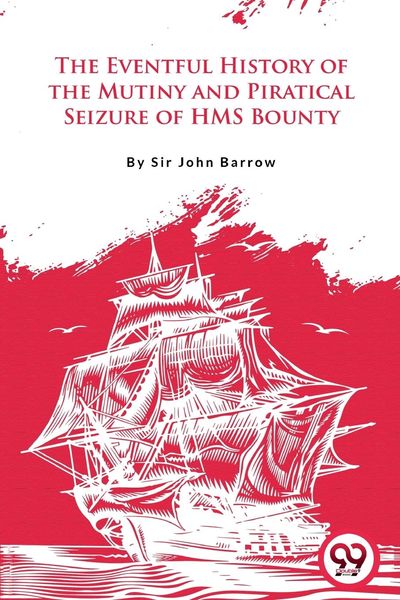 Produktbild: The Eventful History Of the Mutiny and Piratical Seizure of H.M.S. Bounty