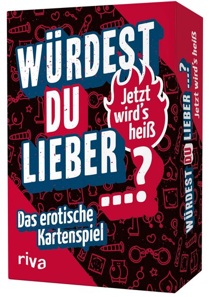 Würdest du lieber ...? – Jetzt wird's heiß