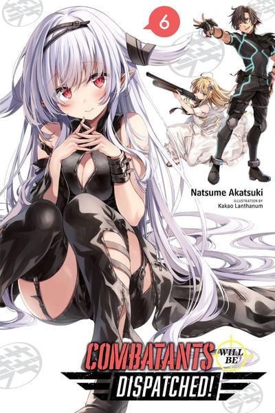 Produktbild: Combatants Will Be Dispatched!, Vol. 6 (light novel)
