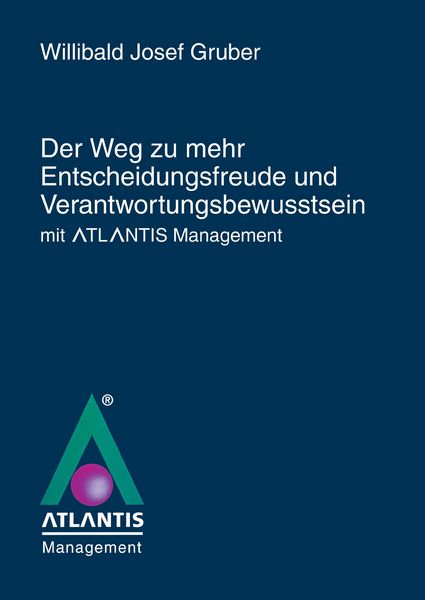 Produktbild: Der Weg zu mehr Entscheidungsfreude und Verantwortungsbewusstsein mit Atlantis Management"