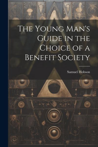 Produktbild: The Young Man's Guide in the Choice of a Benefit Society