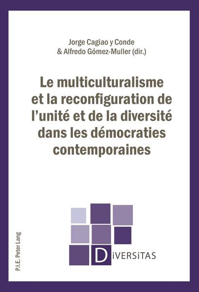 Produktbild: Le multiculturalisme et la reconfiguration de l&rsquo;unit&eacute; et de la diversit&eacute; dans les d&eacute;mocraties contemporaines