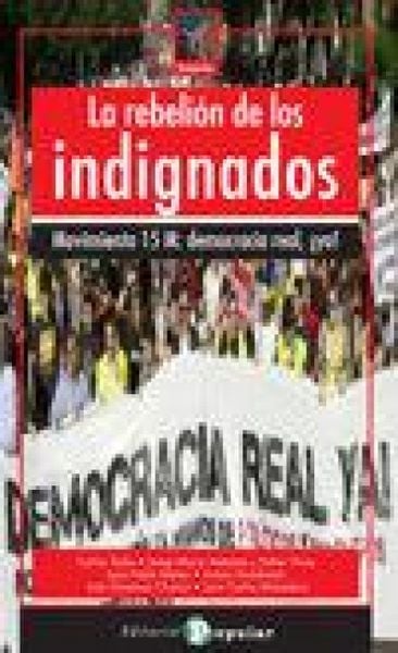 Produktbild: La rebeli&oacute;n de los indignados : Movimiento 15M : Democracia Real &iexcl;Ya!