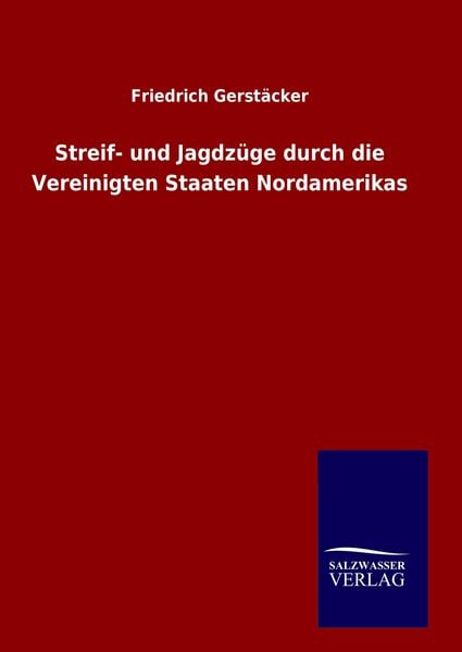 Produktbild: Streif- und Jagdz&uuml;ge durch die Vereinigten Staaten Nordamerikas