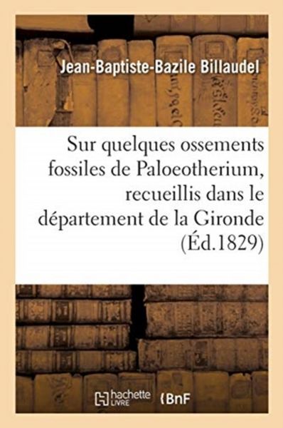 Produktbild: Note Sur Quelques Ossements Fossiles de Paloeotherium, Recueillis Dans Le D&eacute;partement de la Gironde