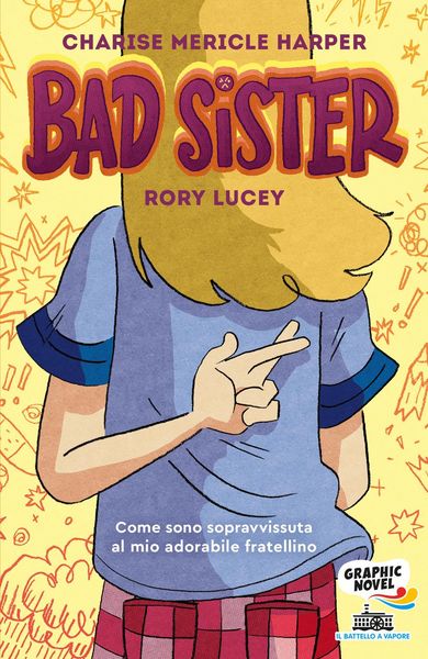 Produktbild: Bad Sister. Come sono sopravvissuta al mio adorabile fratellino