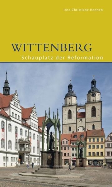 Wittenberg, Taschenbuch von Insa Christiane Hennen, Deutscher Kunstverlag, 9783422024373