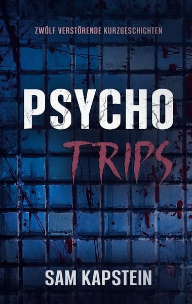 Psycho-Trips, Taschenbuch von Sam Kapstein, BoD – Books on Demand, 9783695125012