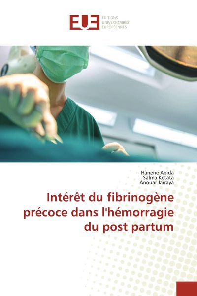 Produktbild: Int&eacute;r&ecirc;t du fibrinog&egrave;ne pr&eacute;coce dans l'h&eacute;morragie du post partum