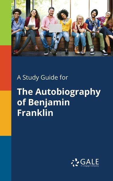 A Study Guide for The Autobiography of Benjamin Franklin