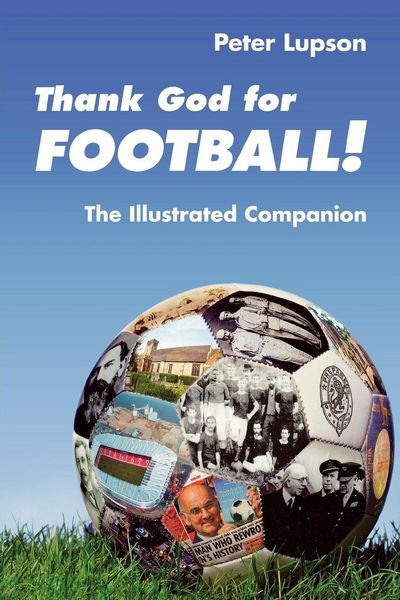Produktbild: Thank God for Football! - The Illustrated Companion