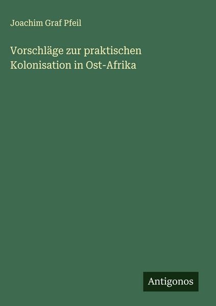 Produktbild: Vorschl&auml;ge zur praktischen Kolonisation in Ost-Afrika