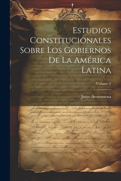 Produktbild: Estudios Constitucionales Sobre Los Gobiernos De La Am&eacute;rica Latina; Volume 2
