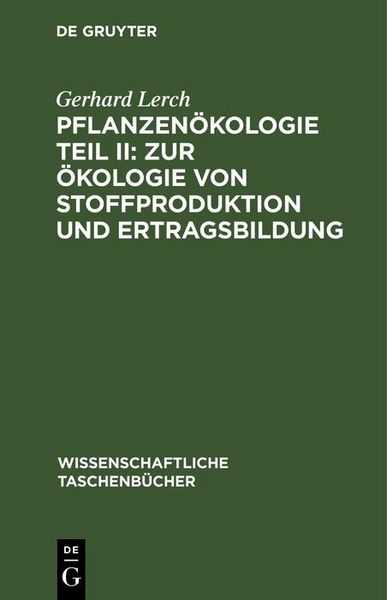 Produktbild: Pflanzen&ouml;kologie Teil II: Zur &Ouml;kologie von Stoffproduktion und Ertragsbildung