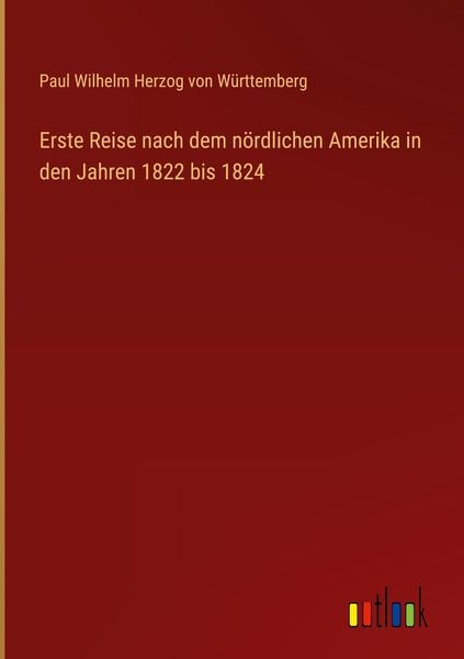 Produktbild: Erste Reise nach dem n&ouml;rdlichen Amerika in den Jahren 1822 bis 1824