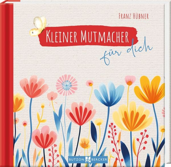 Kleiner Mutmacher für dich, Paperback von Franz Hübner, Butzon & Bercker, 978-3-7666-3793-2