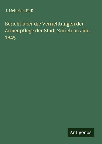Produktbild: Bericht &uuml;ber die Verrichtungen der Armenpflege der Stadt Z&uuml;rich im Jahr 1845