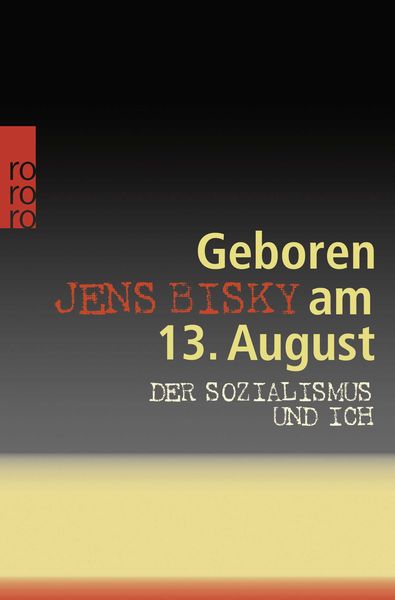 Geboren am 13. August, Taschenbuch von Jens Bisky, Rowohlt Taschenbuch