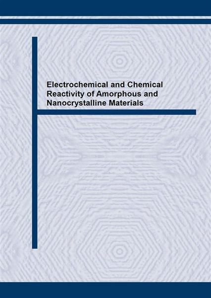 Produktbild: Electrochemical and Chemical Reactivity of Amorphous and Nanocrystalline Materials