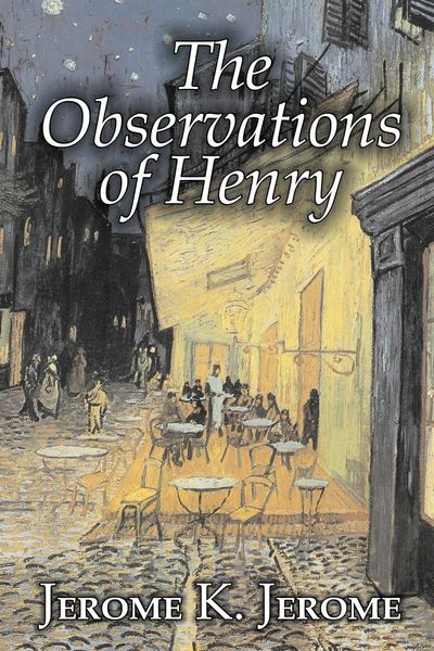 Produktbild: The Observations of Henry by Jerome K. Jerome, Fiction, Classics, Literary, Historical