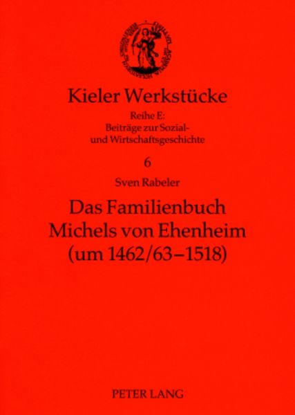 Das Familienbuch Michels von Ehenheim (um 1462/63-1518), Taschenbuch von Sven Rabeler, Peter Lang GmbH, Internationaler Verlag der Wissenschaften,