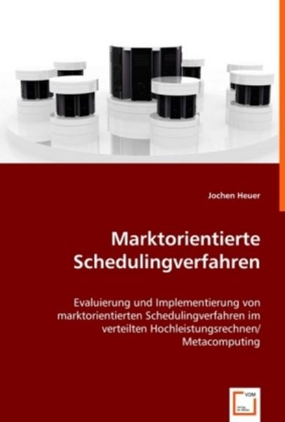 Heuer, J: Marktorientierte Schedulingverfahren, Taschenbuch von Jochen Heuer, VDM, 9783639015713