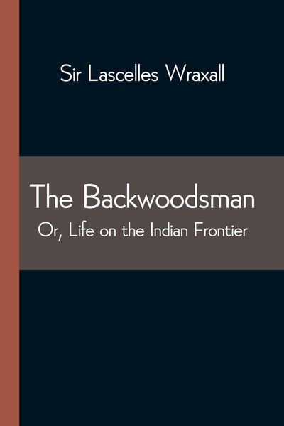 Produktbild: The Backwoodsman; Or, Life on the Indian Frontier