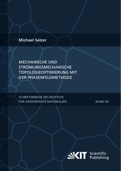 Mechanische und Strömungsmechanische Topologieoptimierung mit der Phasenfeldmethode, Taschenbuch von Michael Selzer, KIT Scientific Publishing,