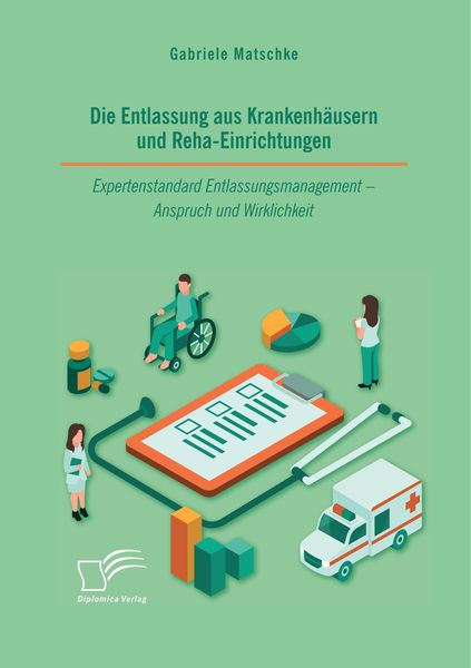 Produktbild: Die Entlassung aus Krankenh&auml;usern und Reha-Einrichtungen. Expertenstandard Entlassungsmanagement - Anspruch und Wirklichkeit
