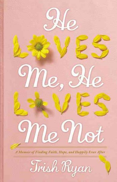 Produktbild: He Loves Me, He Loves Me Not: A Memoir of Finding Faith, Hope, and Happily Ever After