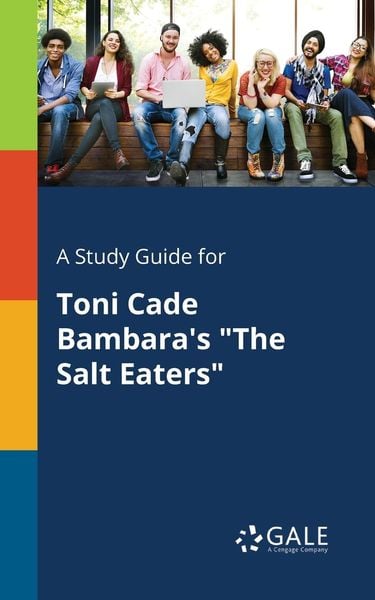 A Study Guide for Toni Cade Bambara's 'The Salt Eaters'