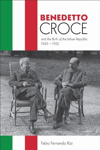 Produktbild: Benedetto Croce and the Birth of the Italian Republic, 1943-1952