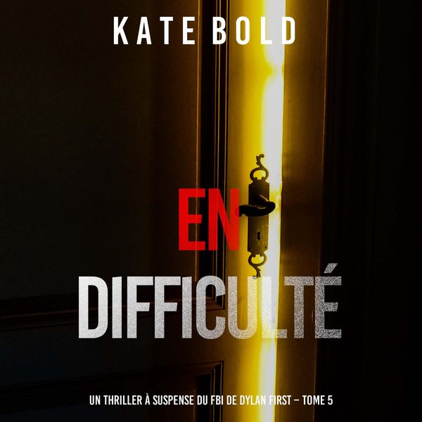 Produktbild: En difficult&eacute; (Un thriller &agrave; suspense du FBI de Dylan First &ndash; Tome 5)