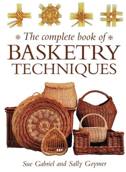 Complete Book of Basketry Techniques, Taschenbuch von Sally Goymer, David & Charles, 9780715309346