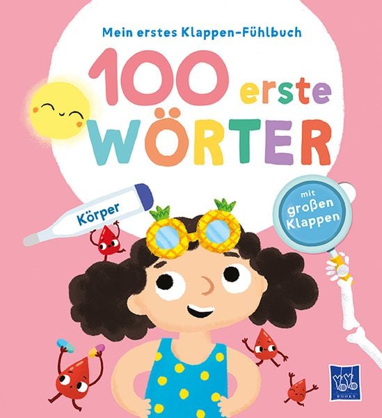 Mein erstes Klappen-Fühlbuch - 100 erste Wörter - Körper, Gebundene Ausgabe von , YoYo Books, 978-94-6422-861-8